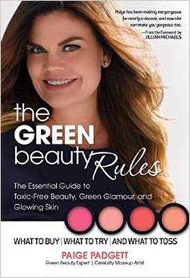 The Green Beauty Rules - Paige Padgett