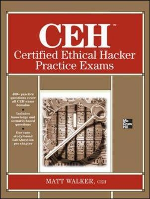 CEH Certified Ethical Hacker Practice Exams - Matt Walker