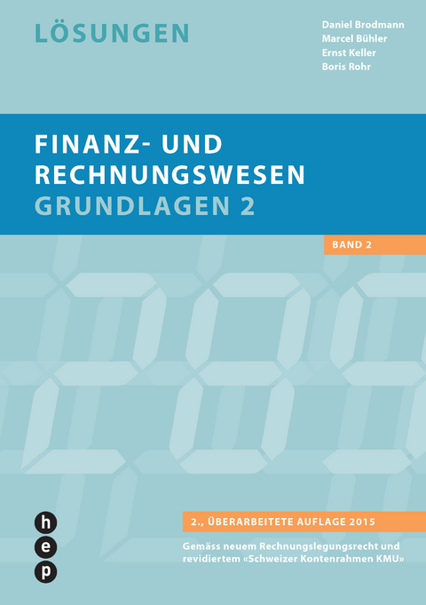 Finanz- und Rechnungswesen - Grundlagen 2 - Daniel Brodmann, Marcel Bühler, Ernst Keller, Boris Rohr