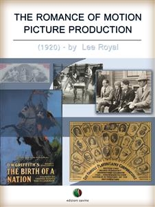 The Romance of Motion Picture Production - Lee Royal