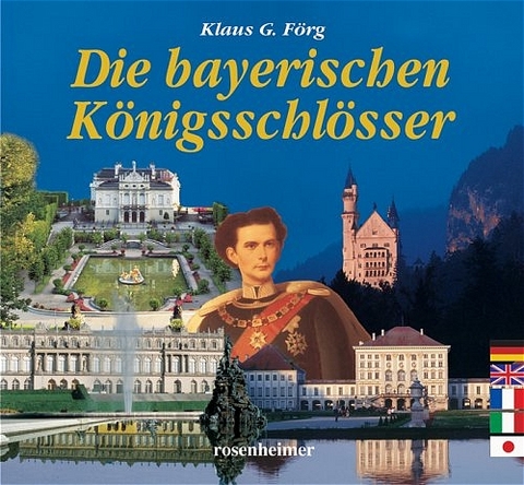 Die bayerischen Königsschlösser - Klaus G Förg