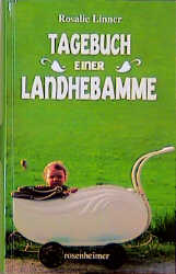 Tagebuch einer Landhebamme - Rosalie Linner