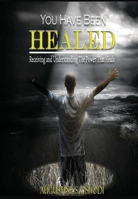 You have been healed. - Augustine S Oshodi