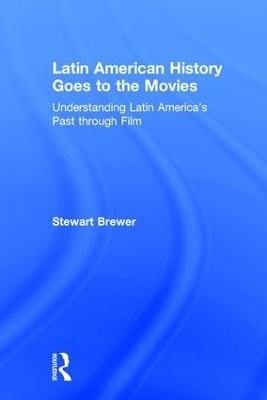 Latin American History Goes to the Movies - Stewart Brewer