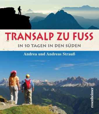 Transalp zu Fuss - Andrea Strauss, Andreas Strauss