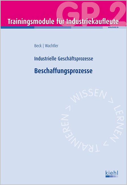 Trainingsmodul Industriekaufleute - Beschaffungsprozesse (GP 2) - Karsten Beck, Michael Wachtler