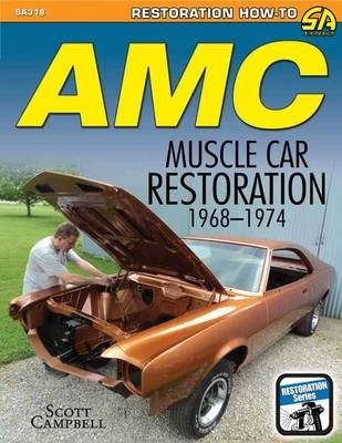 AMC Muscle Car Restoration 1968-1974 - Scott Campbell