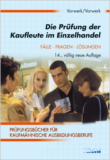 Die Prüfung der Kaufleute im Einzelhandel - Olaf Vorwerk, Daniela Vorwerk