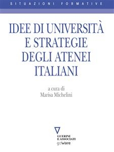 Idee di Università e strategie degli Atenei italiani - a cura di Marisa Michelini