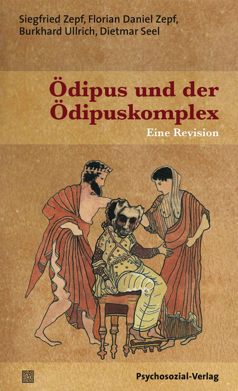Ödipus und der Ödipuskomplex - Siegfried Zepf, Florian Daniel Zepf, Burkhard Ullrich, Dietmar Seel