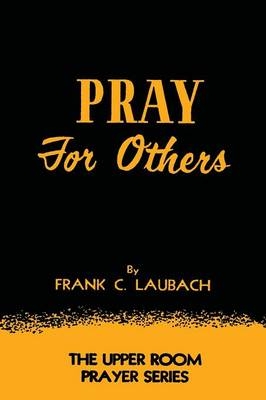 Pray For Others - Frank Charles Laubach