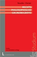 Rechtsphilosophische Grundbegriffe - Wolfgang Naucke, Regina Harzer