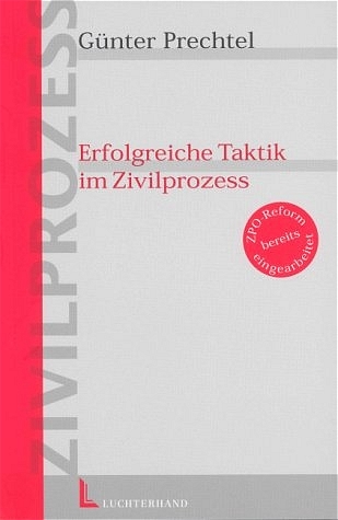 Erfolgreiche Taktik im Zivilprozess - Günter Prechtel