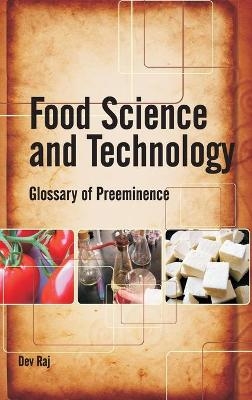 Food Science and Technology: Glossary of Preeminence - Dev Raj
