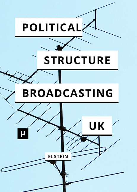 The Political Structure of UK Broadcasting 1949-1999 - David Elstein