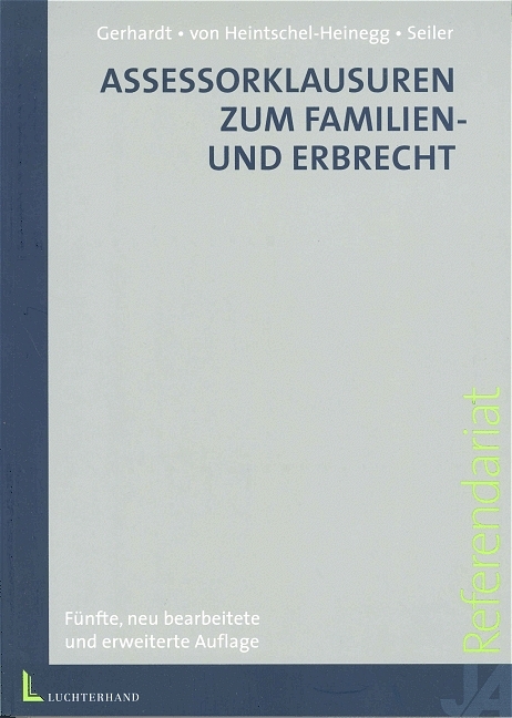 Assessorklausuren zum Familien- und Erbrecht - Bernd von Heintschel-Heinegg, Peter Gerhardt, Christian Seiler