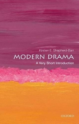 Modern Drama: A Very Short Introduction - Kirsten Shepherd-Barr