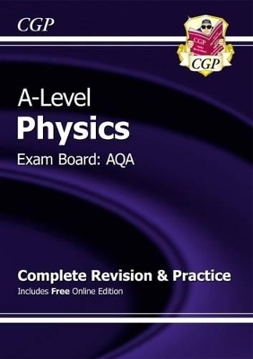 A-Level Physics: AQA Year 1 & 2 Complete Revision & Practice with Online Edition -  CGP Books
