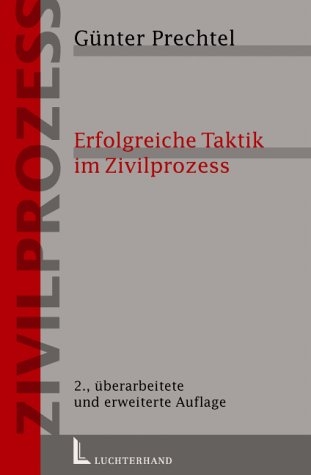 Erfolgreiche Taktik im Zivilprozess - Günter Prechtel