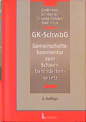 Gemeinschaftskommentar zum Schwerbehindertengesetz (GK-SchwbG) - Ruprecht Grossmann, Werner Schimanski, Friedrich W Dopatka, Ursula Spiolek, Hans J Steinbrück