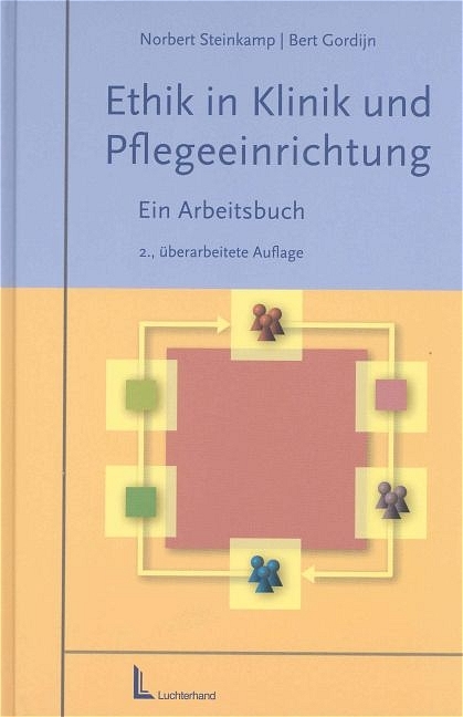 Ethik in Klinik und Pflegeeinrichtung - Norbert Steinkamp, Bert Gordijn