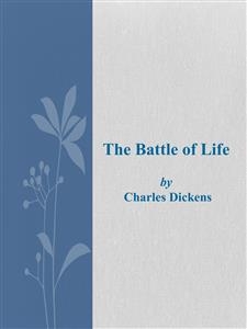 The battle of life - Charles Dickens