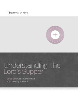 Understanding The Lord's Supper - Bobby Jamieson