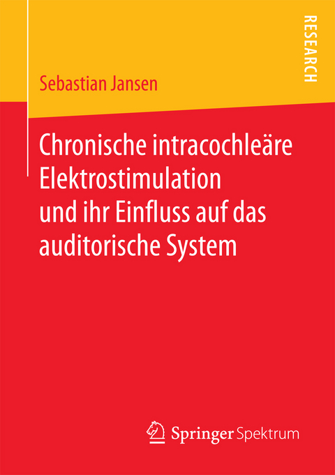 Chronische intracochleäre Elektrostimulation und ihr Einfluss auf das auditorische System - Sebastian Jansen
