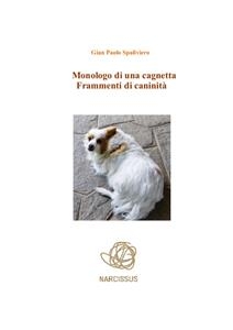 Monologo di una cagnetta-frammenti di caninità - Gian Paolo Spaliviero