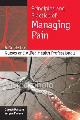 Principles and practice of managing pain - Gareth Parsons, Wayne Preece