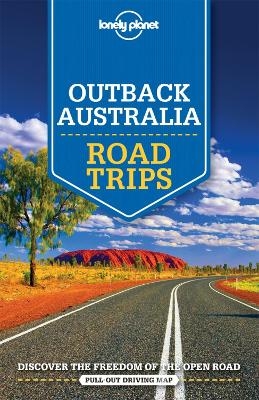 Lonely Planet Outback Australia Road Trips -  Lonely Planet, Anthony Ham, Carolyn Bain, Alan Murphy, Charles Rawlings-Way