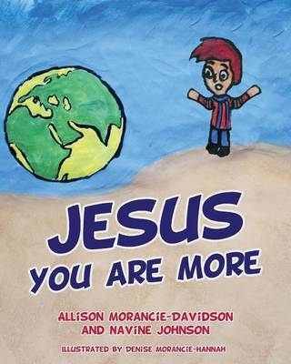 Jesus You Are More - Allison Morancie-Davidson, Navine Johnson