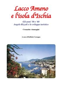 Lacco Ameno e l'isola d'Ischia - Gli anni '50 e '60 - Raffaele Castagna