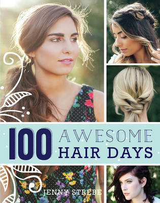 100 Awesome Hair Days - Jenny Strebe