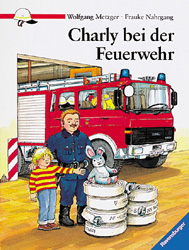 Charly bei der Feuerwehr - Wolfgang Metzger, Frauke Nahrgang