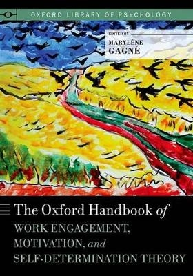 The Oxford Handbook of Work Engagement, Motivation, and Self-Determination Theory - Marylene Gagne