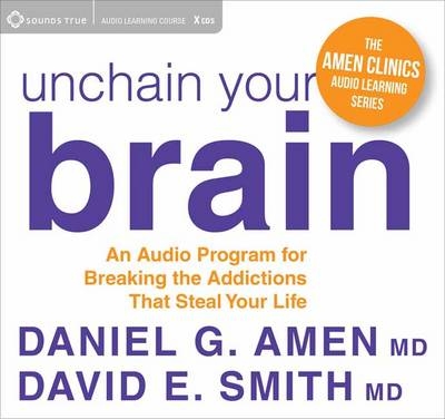 Unchain Your Brain - Daniel G. Amen, David E. Smith