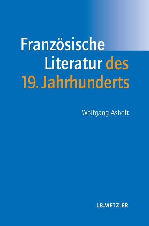 Französische Literatur des 19. Jahrhunderts - Wolfgang Asholt