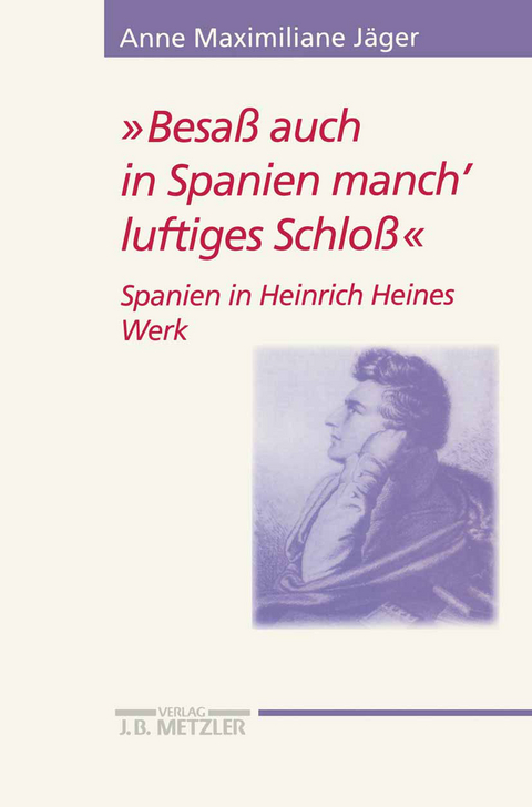 "Besaß auch in Spanien manch' luftiges Schloß" - Anne Maximiliane Jäger