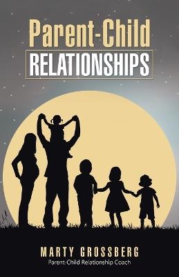 Parent-Child Relationships - Marty Grossberg