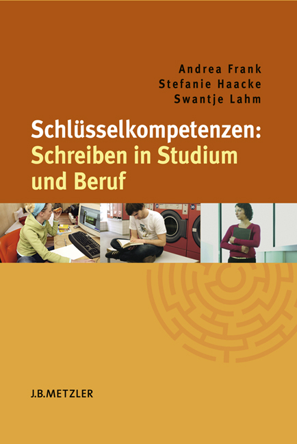 Schlüsselkompetenzen: Schreiben in Studium und Beruf - Andrea Frank, Stefanie Haacke, Swantje Lahm