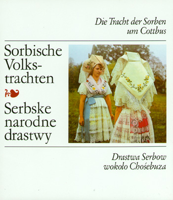 Die Tracht der Sorben um Cottbus/Drastwa Serbow wokolo Chosebuza - Martin Nowak-Neumann, Lotar Balke