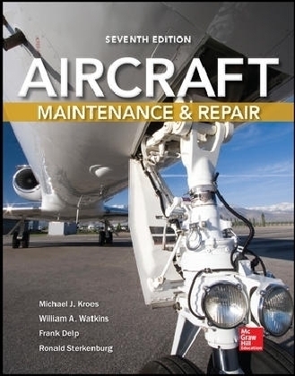 Aircraft Maintenance and Repair, Seventh Edition - Michael Kroes, William Watkins, Frank Delp, Ronald Sterkenburg