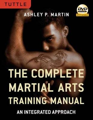 Complete Martial Arts Training Manual - Ashley Martin