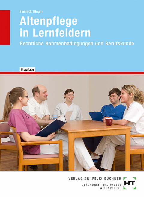 Altenpflege in Lernfeldern - Siegfried Dallmann, Barbara Ebert, Anke Gößling-Brunken, Sabine Nobles, Annette Tramm, Otto Prof. Dr. Ungerer, Hans-Udo Zenneck