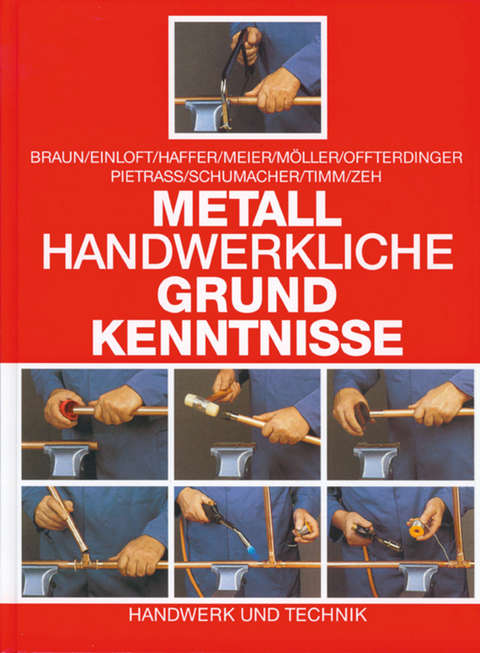 Metallhandwerkliche Grundkenntnisse - Christof Braun, Manfred Einloft, Reiner Haffer, Hans Meier, Rainer Möller, Günter Offterdinger, Siegfried Pietrass, Klaus-Dieter Schumacher, Jochen Timm, Erich Zeh