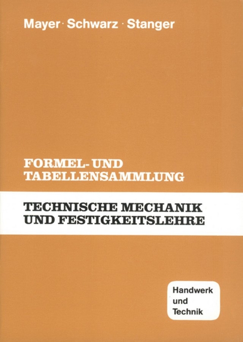 Technische Mechanik und Festigkeitslehre - Hans-Georg Mayer, Wolfgang Schwarz, Werner Stanger