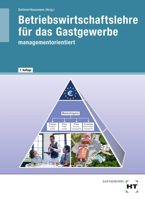 Betriebswirtschaftslehre für das Gastgewerbe - Harald Dettmer, Arnold Czwikla, Sabrina Dettmer, Dieter Finck, Thomas Hausmann, Petra Hieke, Elisabeth Köhnke, Mathias Meilwes, Helmut Meisl, Peter Posluschny, Sandra Warden