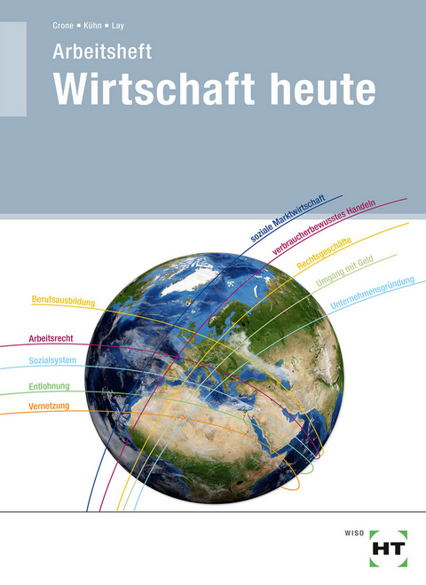 Arbeitsheft Wirtschaft heute - Bernd Dr. Crone, Reiner Kühn, Martin Lay