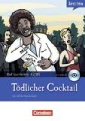 Lextra - Deutsch als Fremdsprache - DaF-Lernkrimis: Ein Fall für Patrick Reich / A2-B1 - Tödlicher Cocktail - Volker Borbein, Marie-Claire Lohéac-Wieders